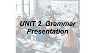 UNIT 2. Grammar Presentation (1).pptx123 | PPTX