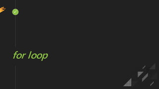 for loop

 
