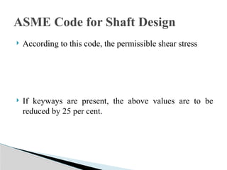 Unit 2.pptx which include the study of shaft and their design. | PPTX