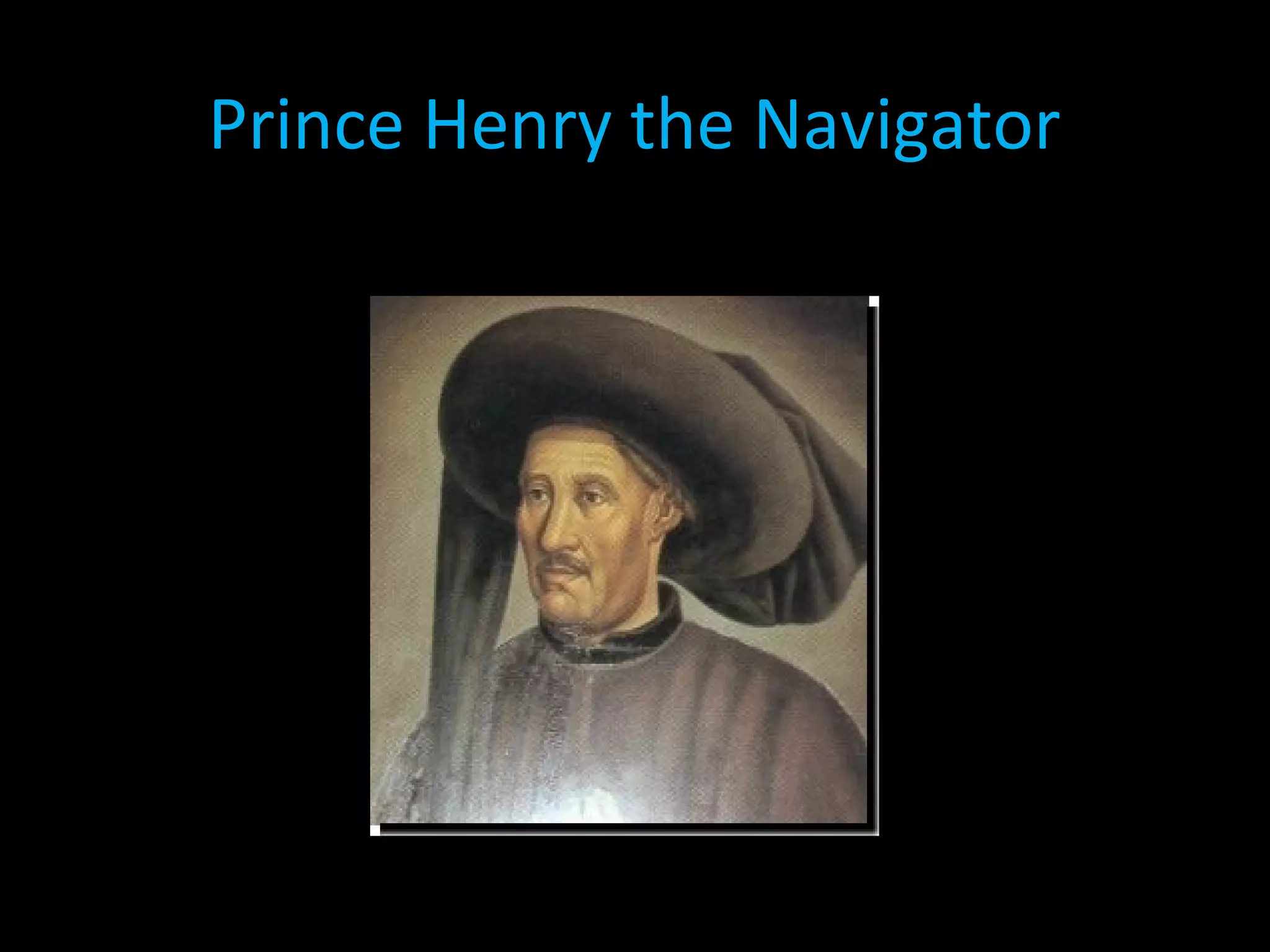 Prince Henry the Navigator
 