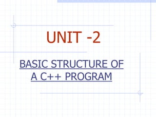 c++ programming Unit 2 basic structure of a c++ program | PPTX