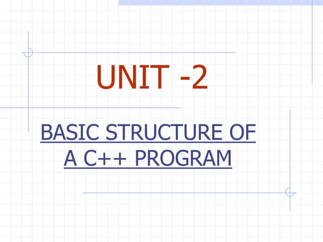 c++ programming Unit 2 basic structure of a c++ program | PPTX