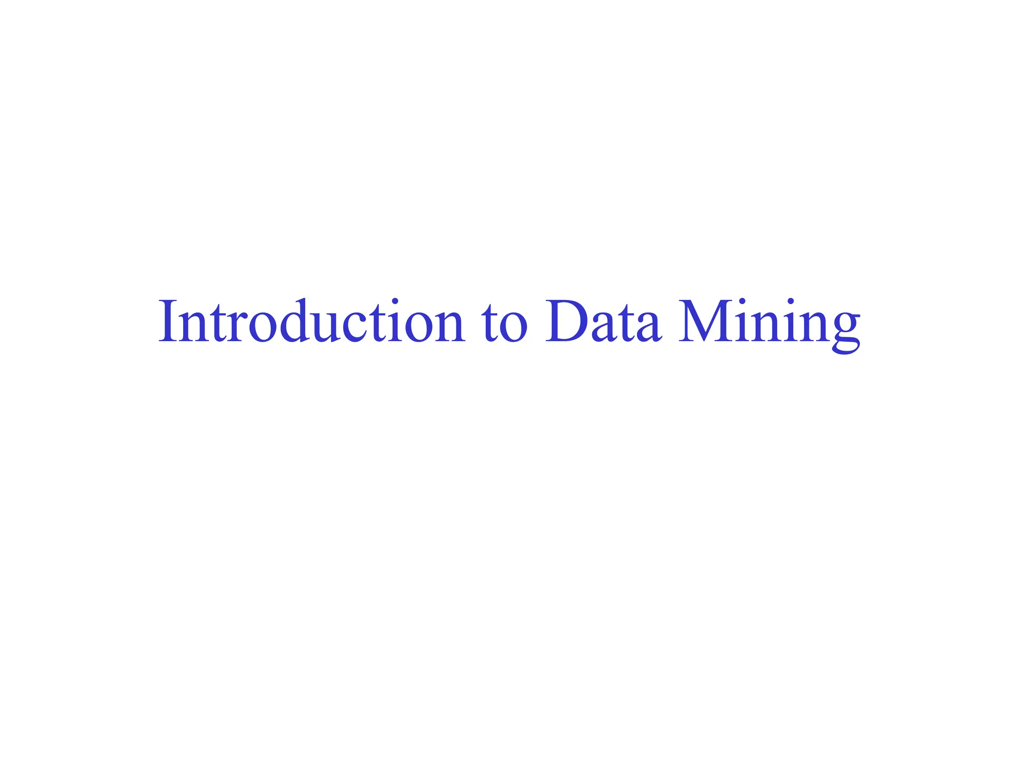 Introduction to Data Mining
 