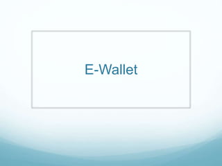 E-Wallet
 