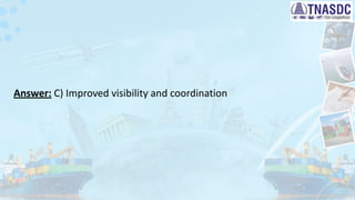 Answer: C) Improved visibility and coordination
 