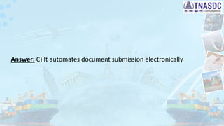 Answer: C) It automates document submission electronically
 