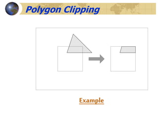 Example
Polygon Clipping
 
