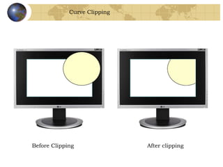 Curve Clipping
Before Clipping After clipping
 