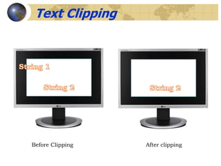 Text Clipping
Before Clipping After clipping
 