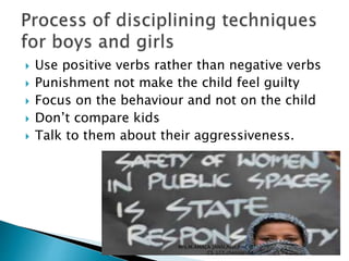  Use positive verbs rather than negative verbs
 Punishment not make the child feel guilty
 Focus on the behaviour and not on the child
 Don’t compare kids
 Talk to them about their aggressiveness.
Mrs.M.AMALA JANSI,Asst.Prof.of
CS ,LCE,chennai-34
 