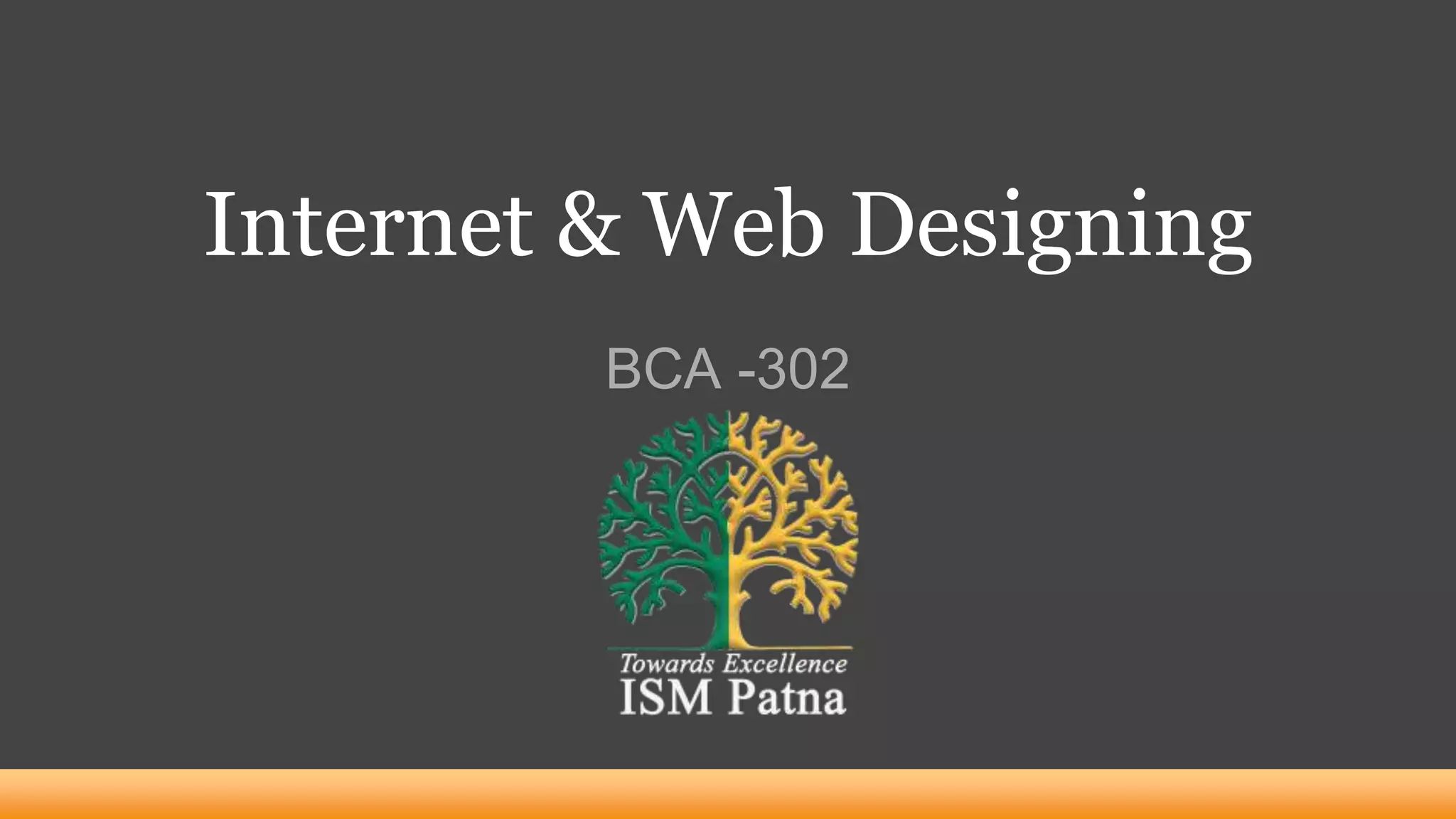 Internet & Web Designing
BCA -302
 