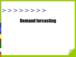 > > > > > > > >
Demand forcasting
 