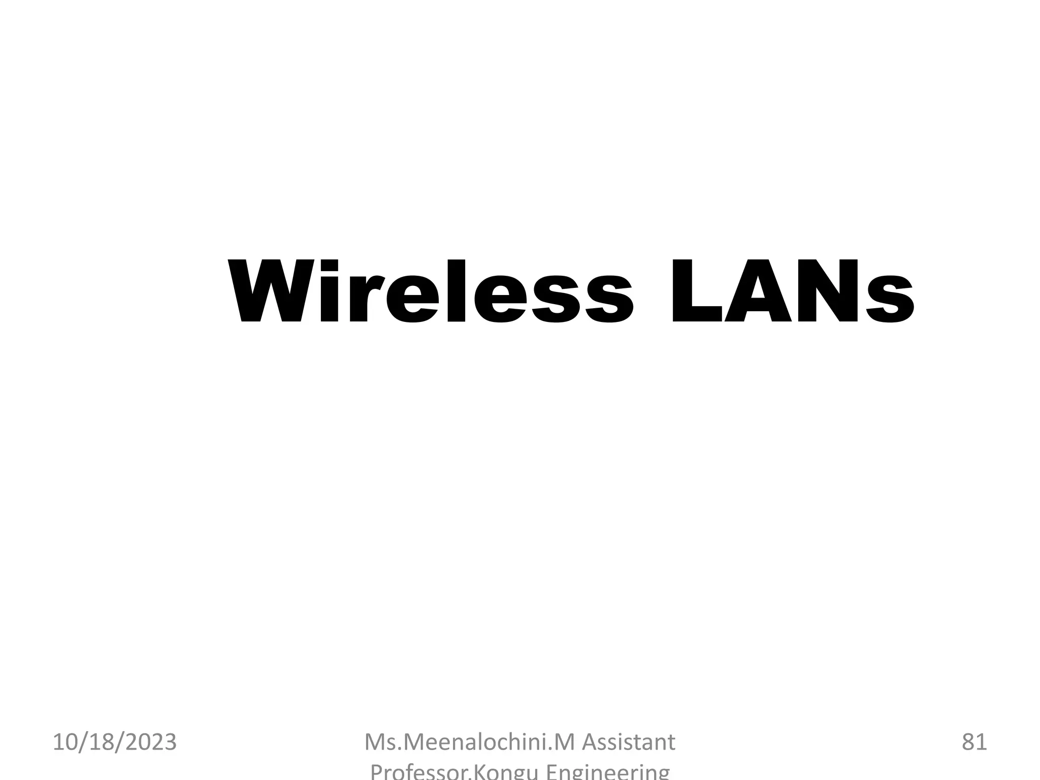 Wireless LANs
10/18/2023 Ms.Meenalochini.M Assistant 81
 