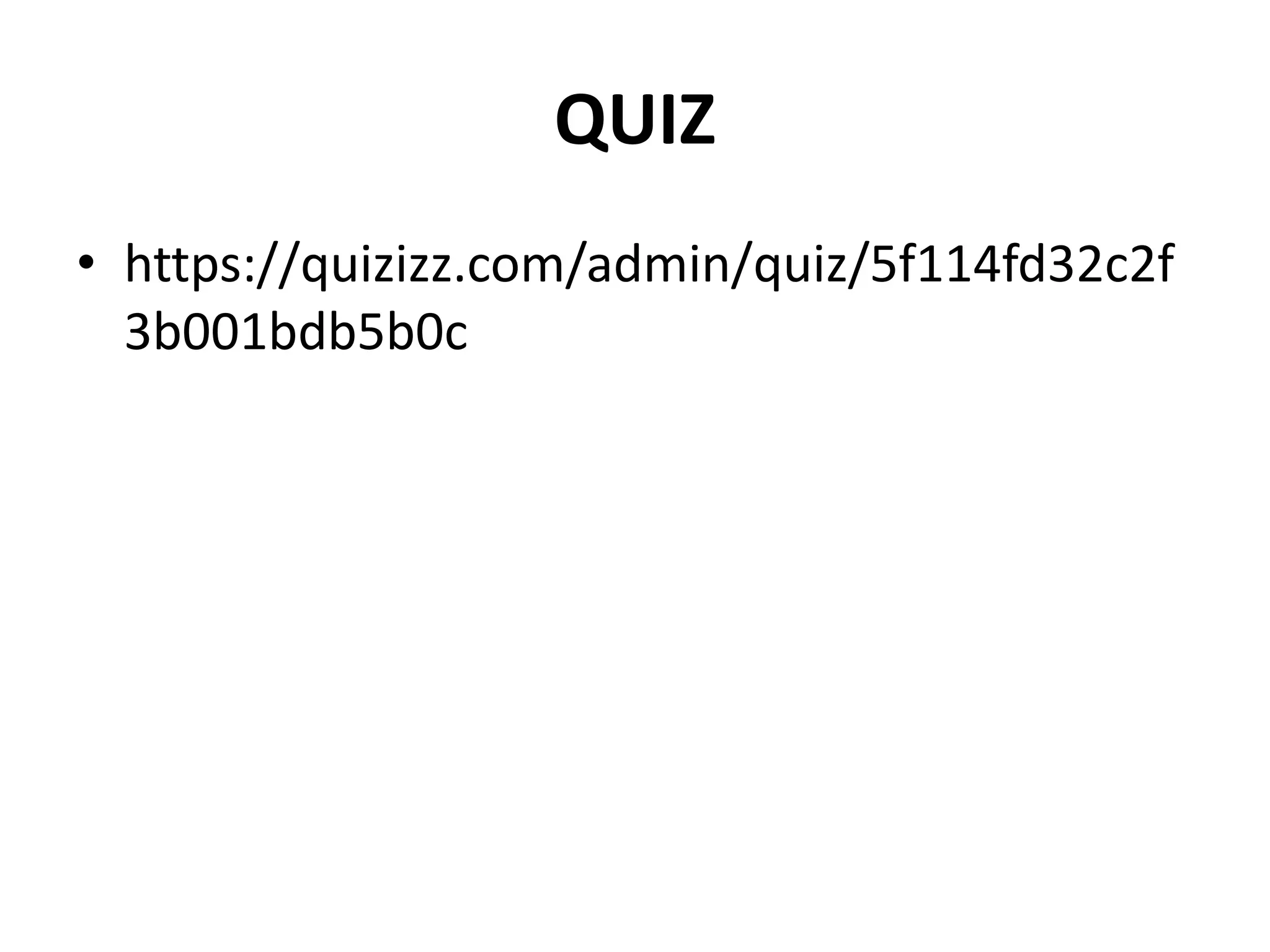 QUIZ
• https://quizizz.com/admin/quiz/5f114fd32c2f
3b001bdb5b0c
 