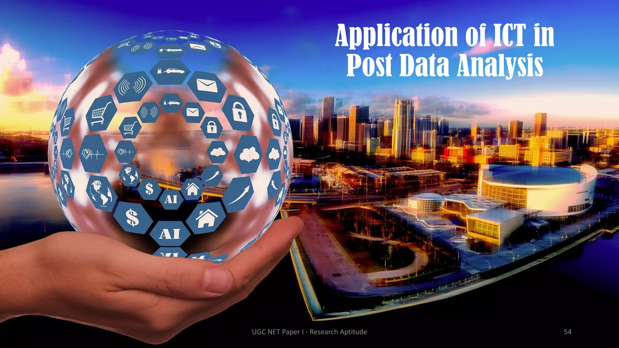 Application of ICT in
Post Data Analysis
UGC NET Paper I - Research Aptitude 54
 