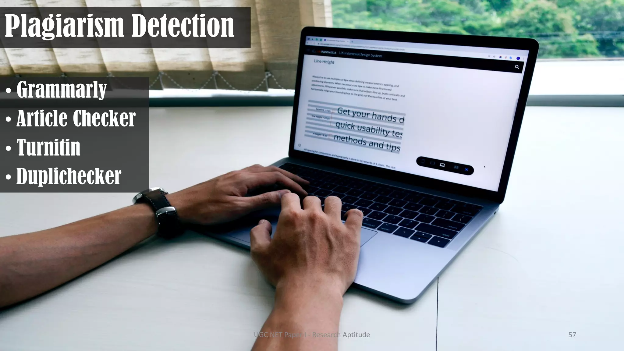 Plagiarism Detection
• Grammarly
• Article Checker
• Turnitin
• Duplichecker
UGC NET Paper I - Research Aptitude 57
 