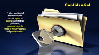 Confidential
Protect confidential
communications,
such as papers or
grants submitted for
publication,
personnel records,
trade or military secrets,
and patient records.
UGC NET Paper I - Research Aptitude 67
 