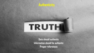 Authenticity
Data should authentic
Information should be authentic
Proper references
UGC NET Paper I - Research Aptitude 142
 