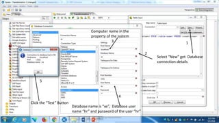 Select “New” get Database
connection details
Computer name in the
property of the system
Click the “Test” Button
Database name is “xe”, Database user
name “hr” and password of the user “hr”
13
4
2
5
Dr. Girija Narasimhan 7
 