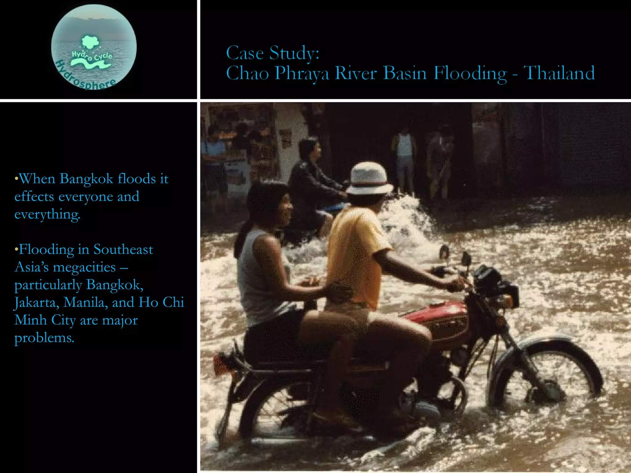 When Bangkok floods it effects everyone and everything. Flooding in Southeast Asia’s megacities – particularly Bangkok, Jakarta, Manila, and Ho Chi Minh City are major problems. 