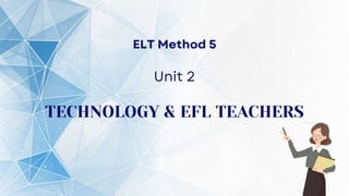 Unit2-Tech & EFL teachers.pptx