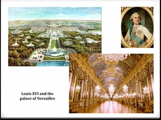 Louis XVI and the
palace of Versailles
 