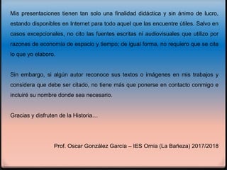 Mis presentaciones tienen tan solo una finalidad didáctica y sin ánimo de lucro,
estando disponibles en Internet para todo...