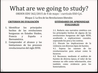 What are we going to study?
ORDEN EDU 362/2015 de 4 de mayo – currículo ESO CyL
CRITERIOS DE EVALUACIÓN
1. Identificar los...