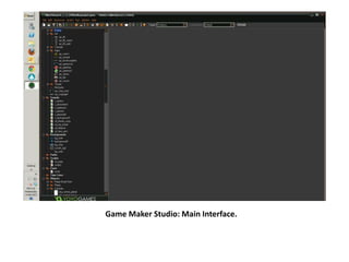 Game Maker Studio: Main Interface.
 