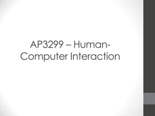 AP3299 – Human-
Computer Interaction
 