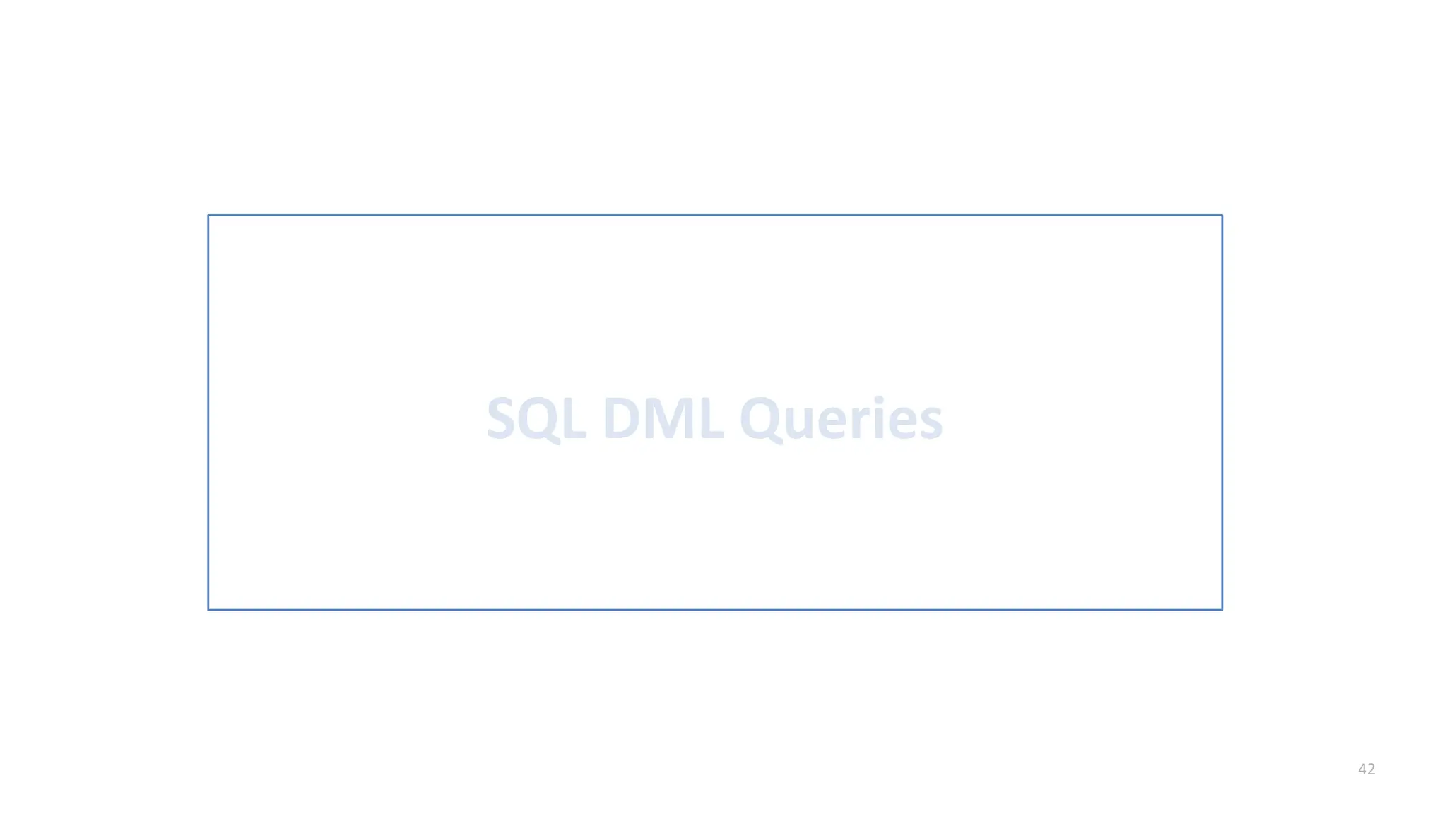 42
SQL DML Queries
 