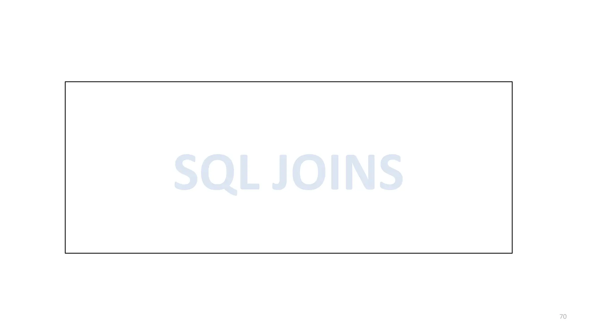 70
SQL JOINS
 