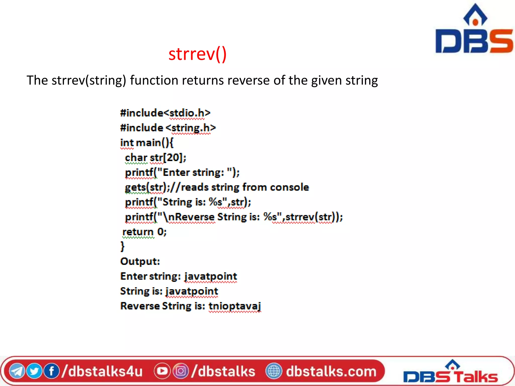 strrev()
The strrev(string) function returns reverse of the given string
 