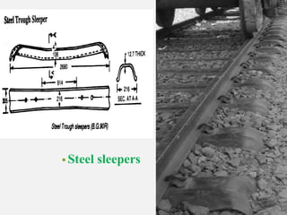  Steel sleepers
 