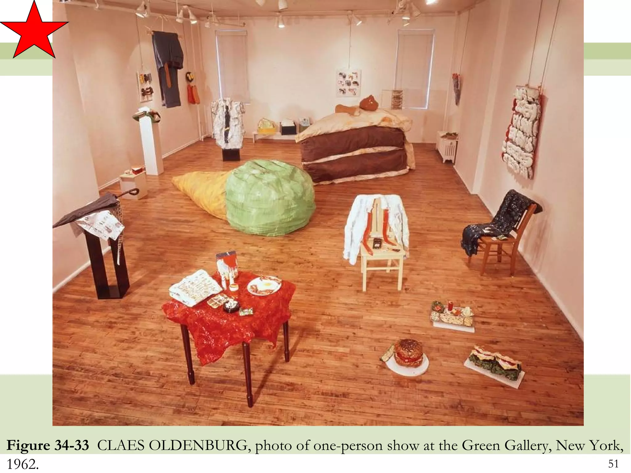 Figure 34-33 CLAES OLDENBURG, photo of one-person show at the Green Gallery, New York,
1962.                                                                              51
 