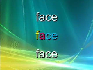 faceface
ffaacece
faceface
 