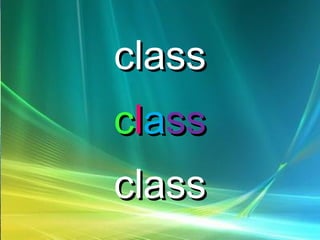 classclass
ccllaassss
classclass
 