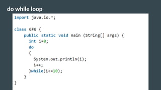do while loop
 