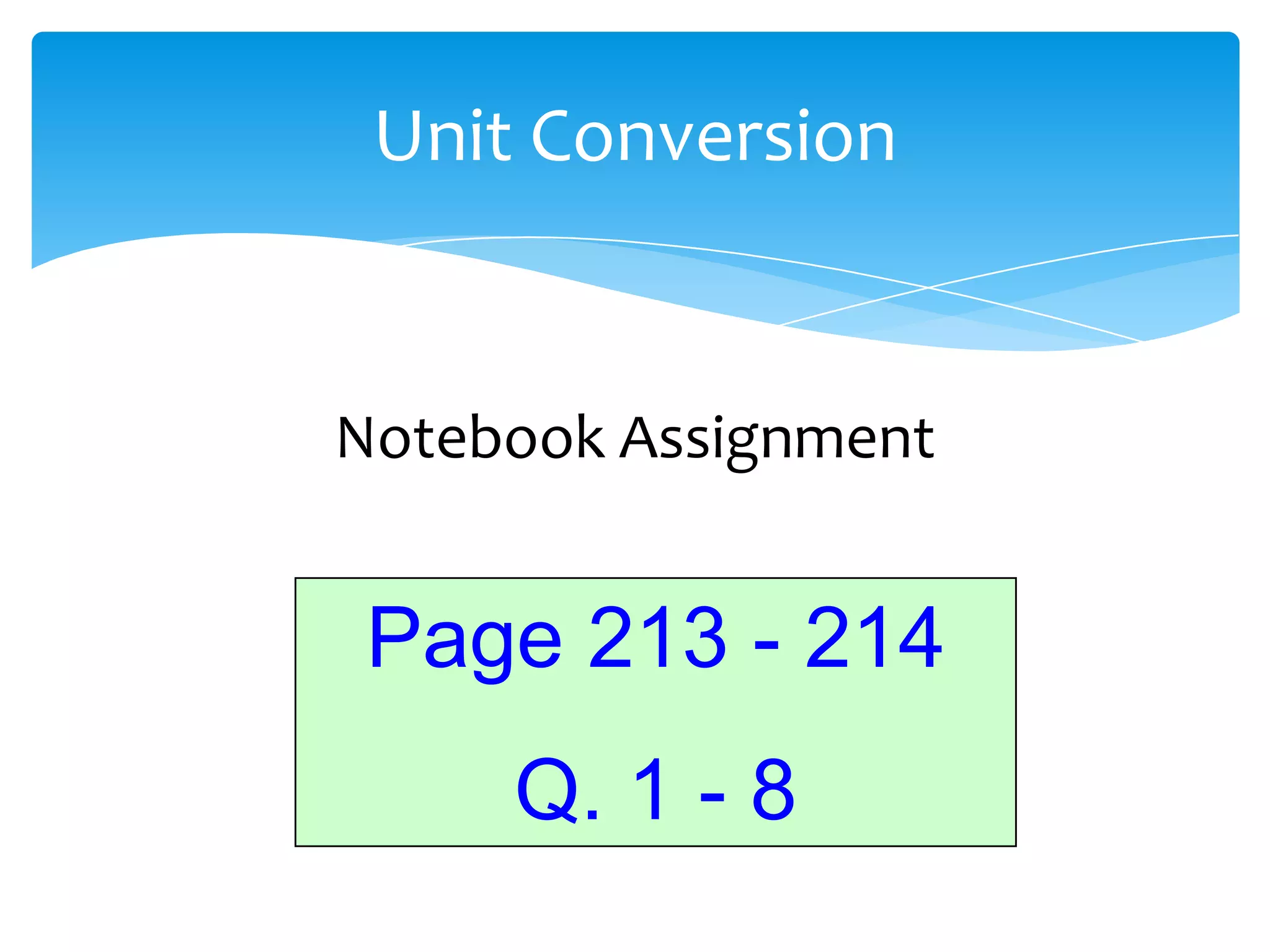 Unit Conversion


Notebook Assignment


 Page 213 - 214
     Q. 1 - 8
 