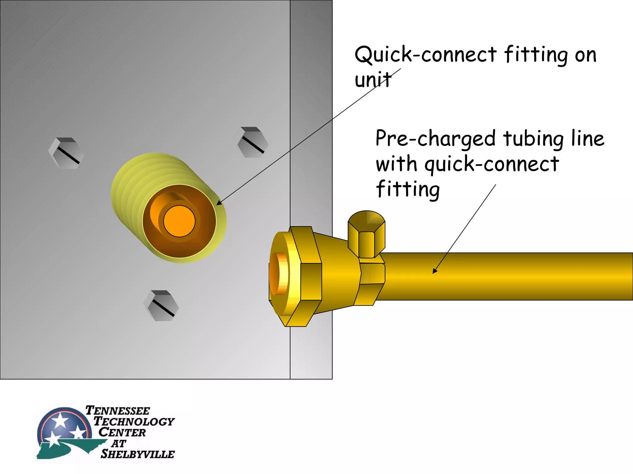Quick-connect fitting on
unit

  Pre-charged tubing line
  with quick-connect
  fitting
 
