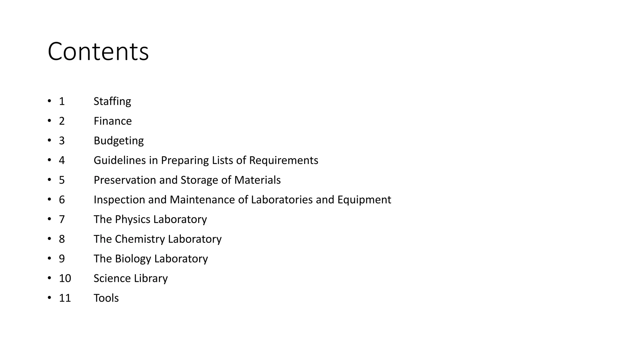 Contents
• 1 Staffing
• 2 Finance
• 3 Budgeting
• 4 Guidelines in Preparing Lists of Requirements
• 5 Preservation and Storage of Materials
• 6 Inspection and Maintenance of Laboratories and Equipment
• 7 The Physics Laboratory
• 8 The Chemistry Laboratory
• 9 The Biology Laboratory
• 10 Science Library
• 11 Tools
 