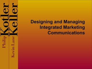Designing and Managing
    Integrated Marketing
        Communications
 