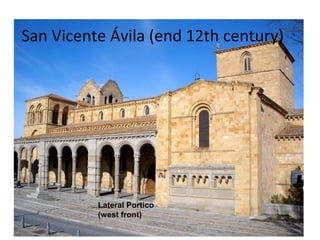 San Vicente Ávila (end 12th century)
Lateral Portico
(west front)
 