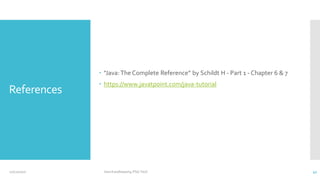 References
 "Java:The Complete Reference” by Schildt H - Part 1 - Chapter 6 & 7
 https://www.javatpoint.com/java-tutorial
12/11/2020 Vani Kandhasamy,PSG Tech 41
 