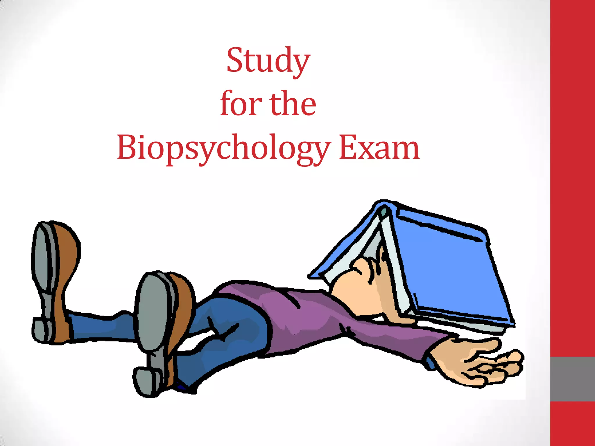 Study
for the
Biopsychology Exam

 