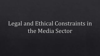 Unit 2 b legal and ethical constraints in media