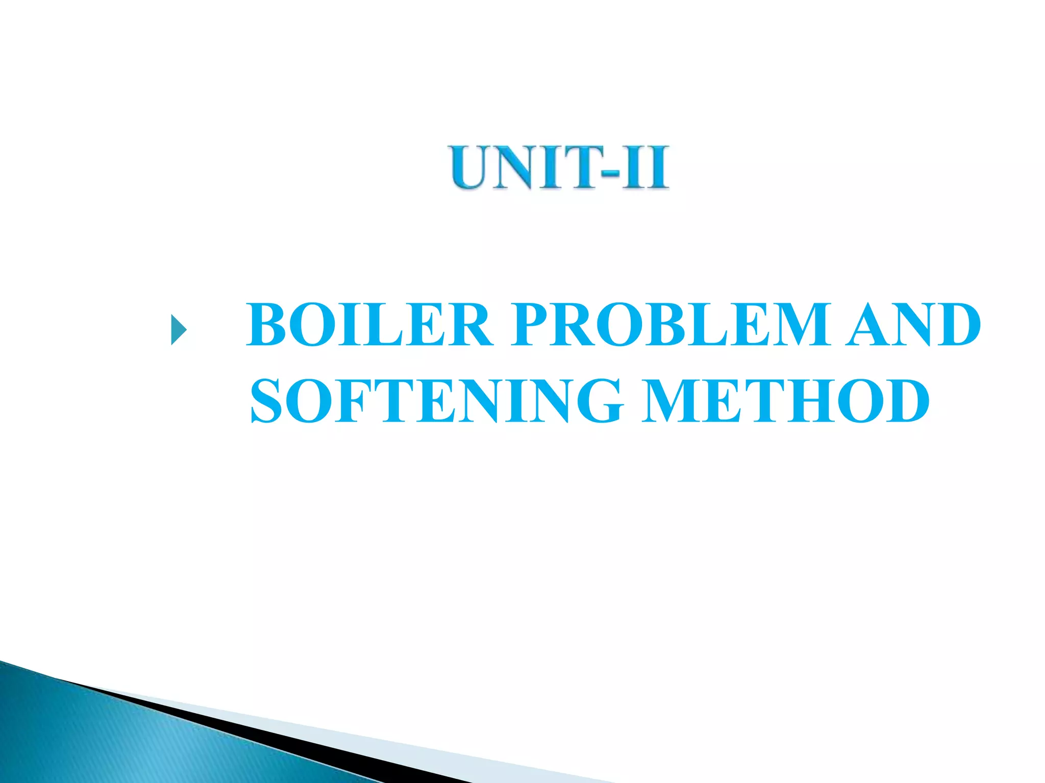 unit 2_Boiler Problem and Softening methods_1681804779.pptx
