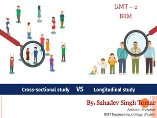 By: Sahadev Singh Tomar
Assistant Professor
IIMT Engineering College, Meerut
UNIT – 2
BRM
 