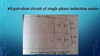 ●Equivalent circuit of single phase induction motor
 
