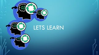 LETS LEARN
 